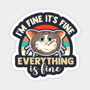 I'm fine it's fine everything is fine funny sick cat Magnet