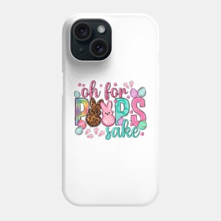 Oh For Peeps Sake, Happy Easter Day, Easter Bunnies, Easter Eggs Phone Case