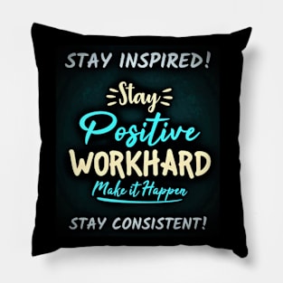 Stay Inspired and Positive Pillow