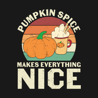 Pumpkin Spice Makes Everything Nice | Retro Pumpkin Spice Lover T-shirt | Funny Thanksgiving Gift T-Shirt