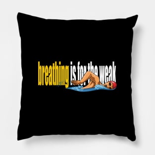 Breathing Is For The Weak Pillow