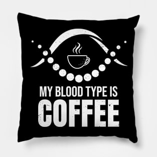 My blood type is coffee Pillow