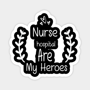 Nurses Hospital Are My Hero,  Heart Hero For Nurse And Doctor,  Front Line Workers Are My Heroes Magnet