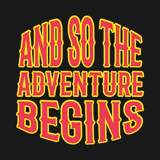 And So The Adventure Begins T Shirt For Women Men T-Shirt