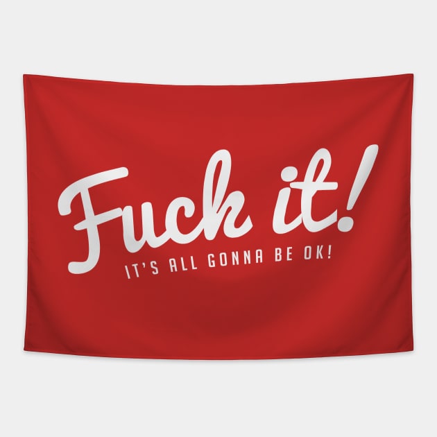 Fuck It!  It's All Gonna Be Ok! Tapestry by CNS Studios