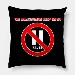 The online game must go on Pillow