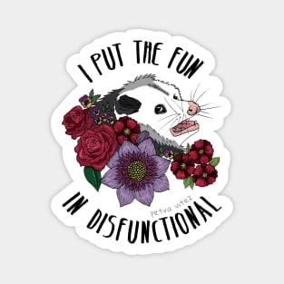 I put the fun in disfunctional - scared possum with flowers Magnet