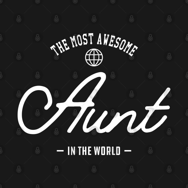 Aunt - The most awesome aunt in the world by KC Happy Shop