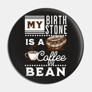 My Birthstone is a Coffee Bean Pin