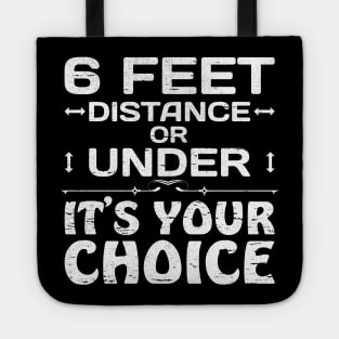 6 feet distance or under - your choice Tote