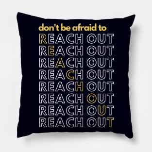 Don't Be Afraid to Reach Out | Mental Health Pillow