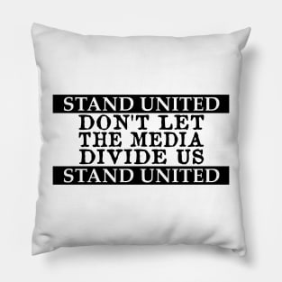 Don't Let The Media Divide Us Stand United Pillow