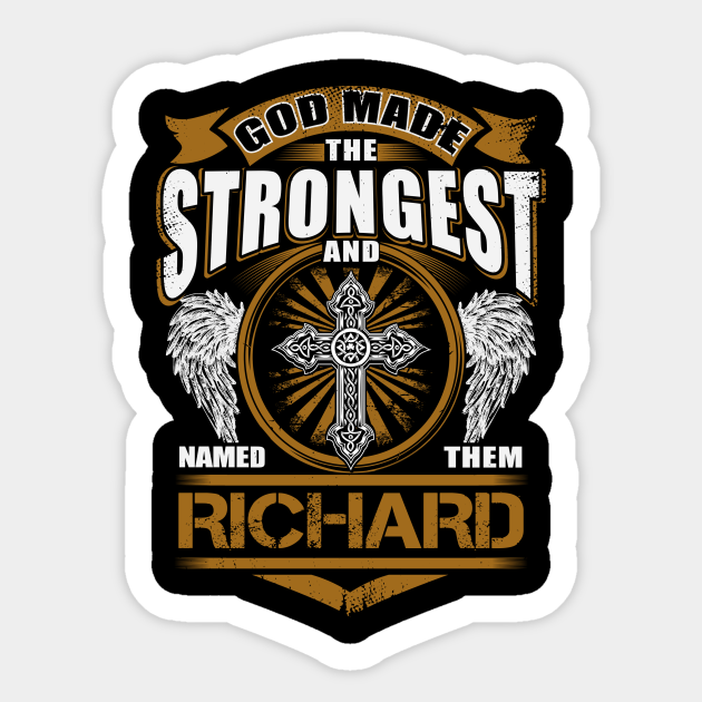 Richard Name Sticker - God Found Strongest And Named Them Richard Gift Item - Richard - Sticker