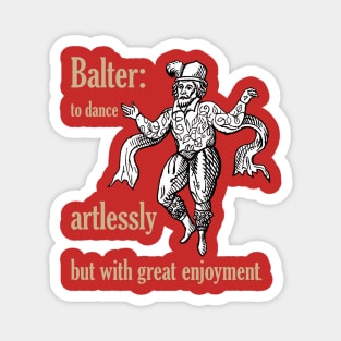 Balter: To Dance Artlessly But With Great Enjoyment Magnet