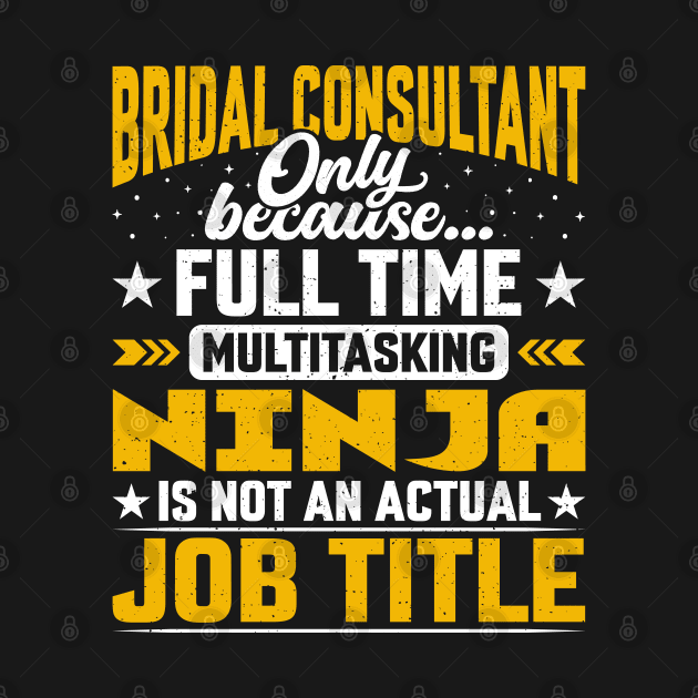 Bridal Consultant Job Title - Funny Bridal Advisor Expert by Pizzan