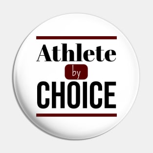 Athlete by CHOICE | Minimal Text Aesthetic Streetwear Unisex Design for Fitness/Athletes | Shirt, Hoodie, Coffee Mug, Mug, Apparel, Sticker, Gift, Pins, Totes, Magnets, Pillows Pin