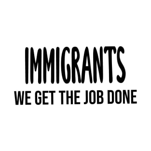 Immigrants: We Get The Job Done Hamilton T-Shirt