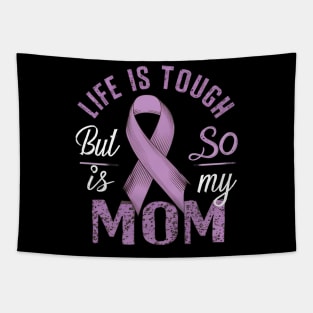 Life Is Tough But So Is My Mom Tapestry
