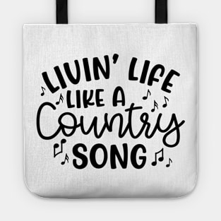 Livin' Life Like A Country Song Tote