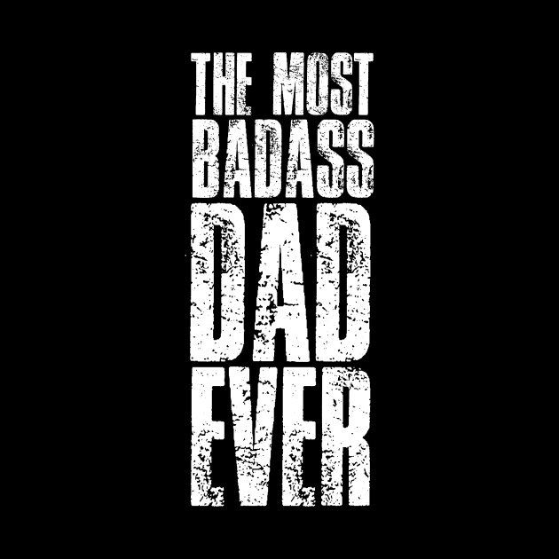 The Most Badass Dad Ever Fathers Day by rakutenmallor