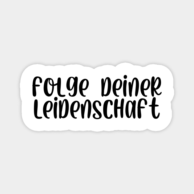 Folge deiner Leidenschaft Magnet by StraightDesigns