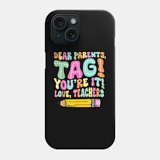 Dear Parents Tag You'Re It Funny Teacher Summer Vacation T-Shirt Phone Case