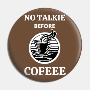 No Talkie Before Coffee Pin