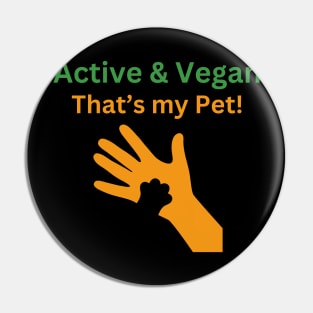 Active and Vegan That's my Pet Pin