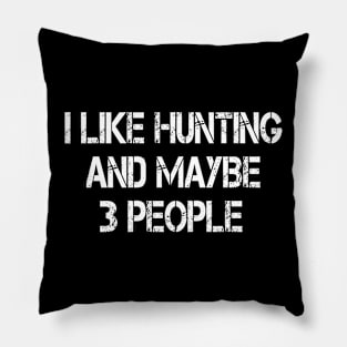 i like hunting and maybe 3 people Pillow