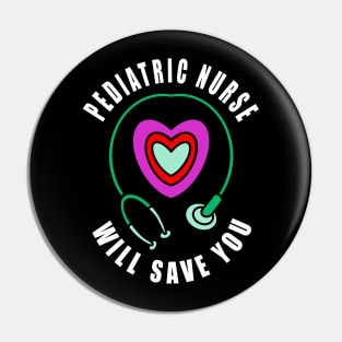 Pediatric Nurse Will Save You Pin