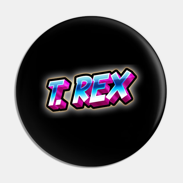 T REX - Retro text Pin by goksisis