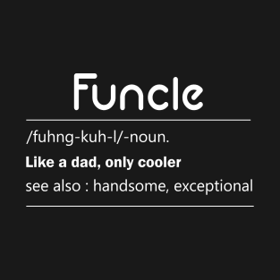 Funcle - funcle definition - Gift for uncle T-Shirt