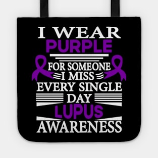 Lupus Awareness I Wear Purple for Someone I Miss Every Single Day Tote