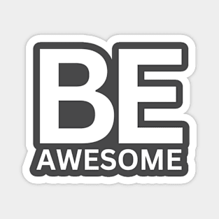 Be awesome Magnet