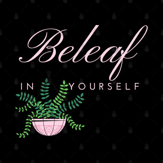 Beleaf in Yourself House Plant by MalibuSun