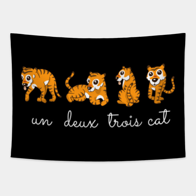 Un Deux Trois Cat French Joke Parody Tiger Tapestry Teepublic