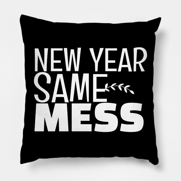 New Year Same Mess Pillow by Horisondesignz