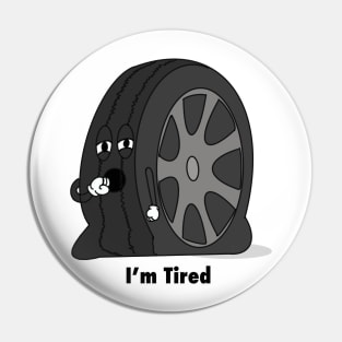 I’m tired Pin