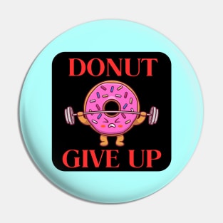 Donut Give Up | Donut Pun Pin