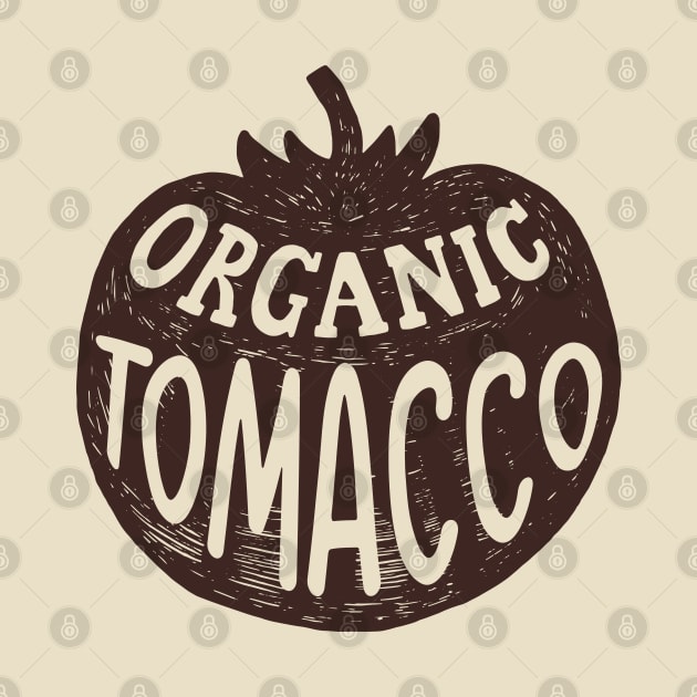 Organic TOMACCO by tvshirts