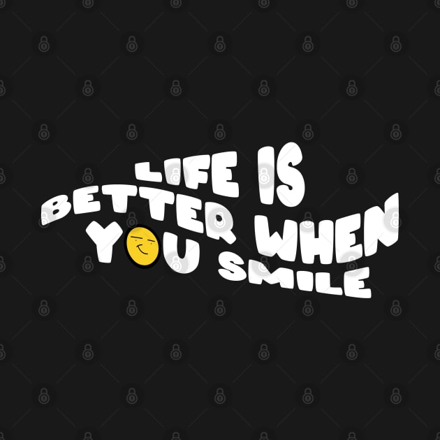 Life Is Better When You Smile by Invingos