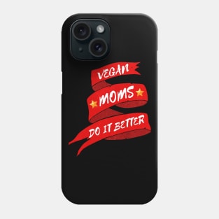 Mother’s Day gift: Vegan moms do it better. Phone Case