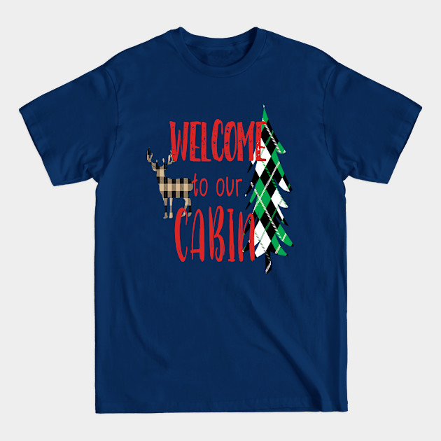 Welcome to our cabin - Cabin - T-Shirt