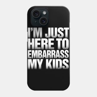 Funny Father's Day product I'm Just Here to Embarrass My Kids print Phone Case