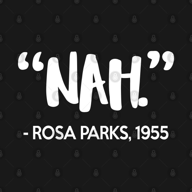 Nah - Rosa Parks Quote by DankFutura