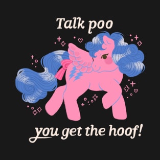 Talk poo, you get the hoof! T-Shirt