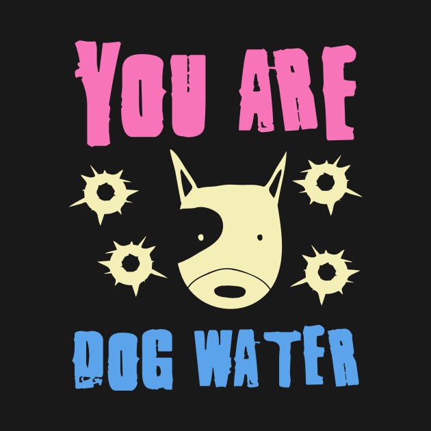 you are dog water 6.0 by 2 souls