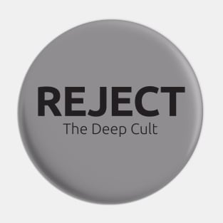 Reject The Deep Cult Pin