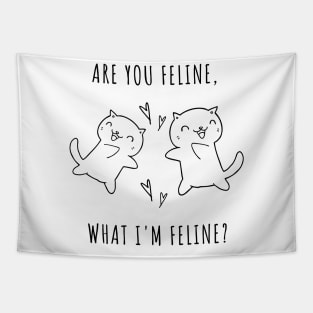 Are You Feline, What Im Feline? Cute Cat Lover Pun Quote. Are You Feeling what Im Feeling? Tapestry