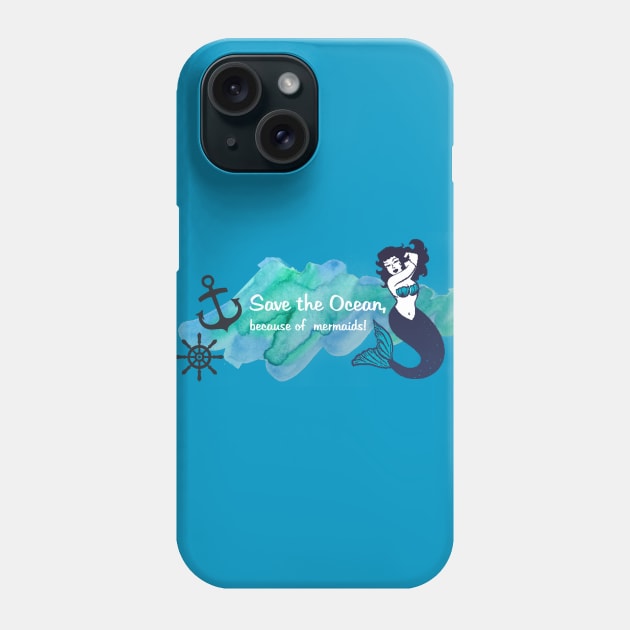 Save the oceans, because of mermaids Phone Case by Unelmoija